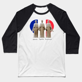 Liberty, equality and fraternity: democratic France! Baseball T-Shirt